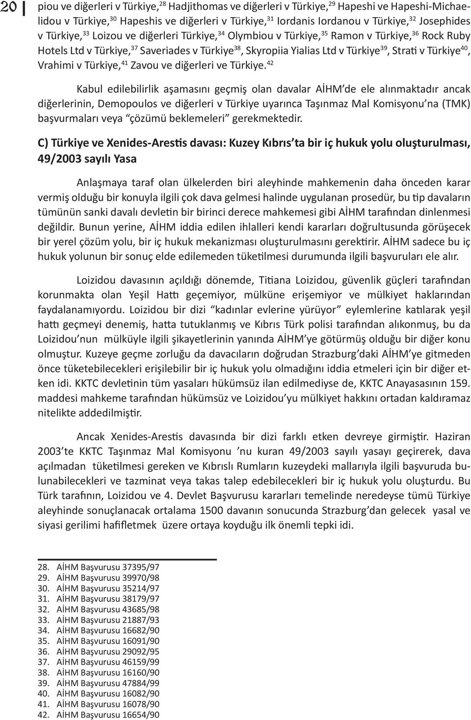 40, Vrahimi v Türkiye, 41 Zavou ve diğerleri ve Türkiye.