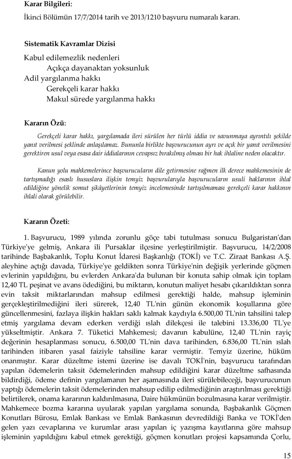 yargılamada ileri sürülen her türlü iddia ve savunmaya ayrıntılı şekilde yanıt verilmesi şeklinde anlaşılamaz.