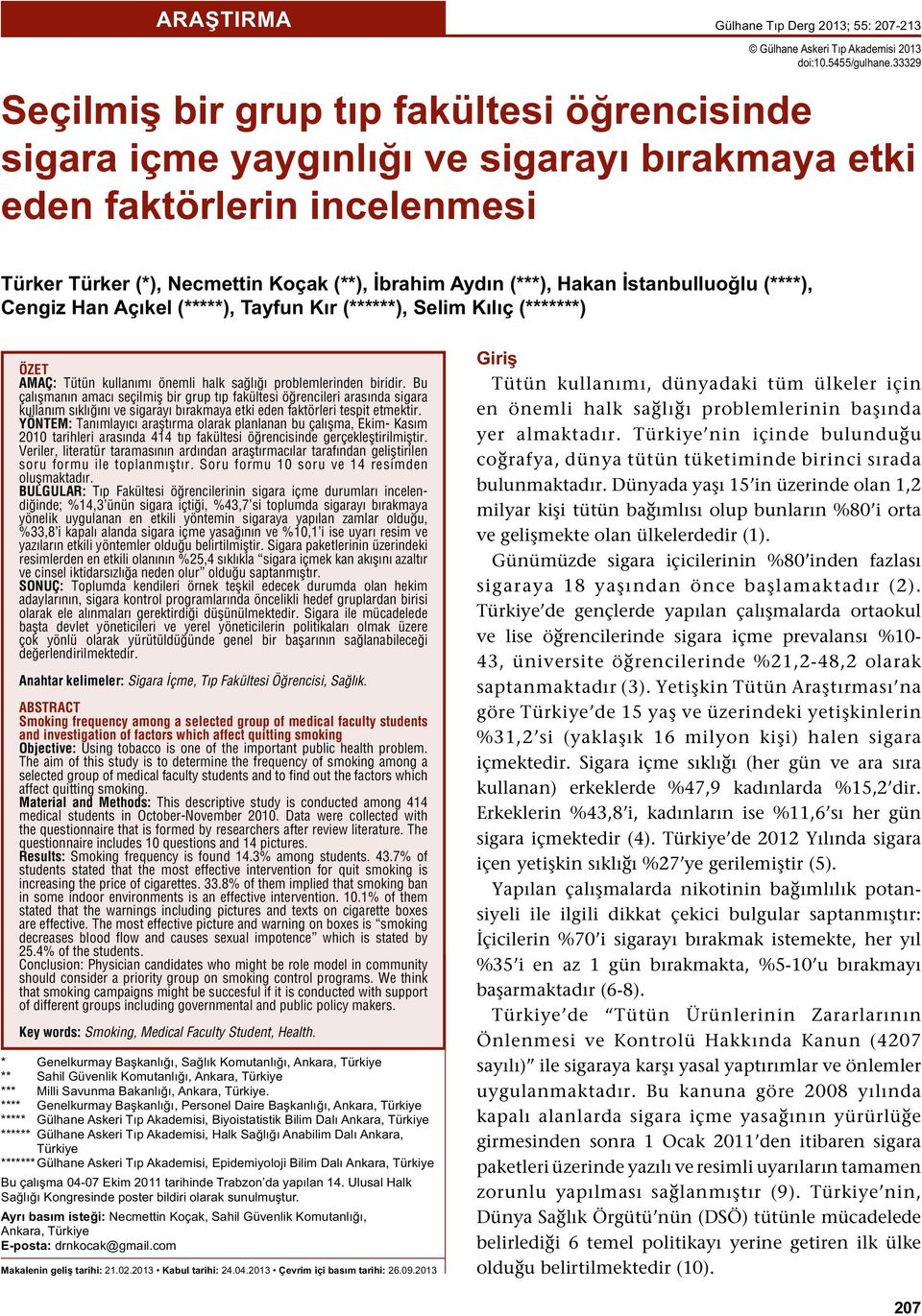 İstanbulluoğlu (****), Cengiz Han Açıkel (*****), Tayfun Kır (******), Selim Kılıç (*******) ÖZET AMAÇ: Tütün kullanımı önemli halk sağlığı problemlerinden biridir.