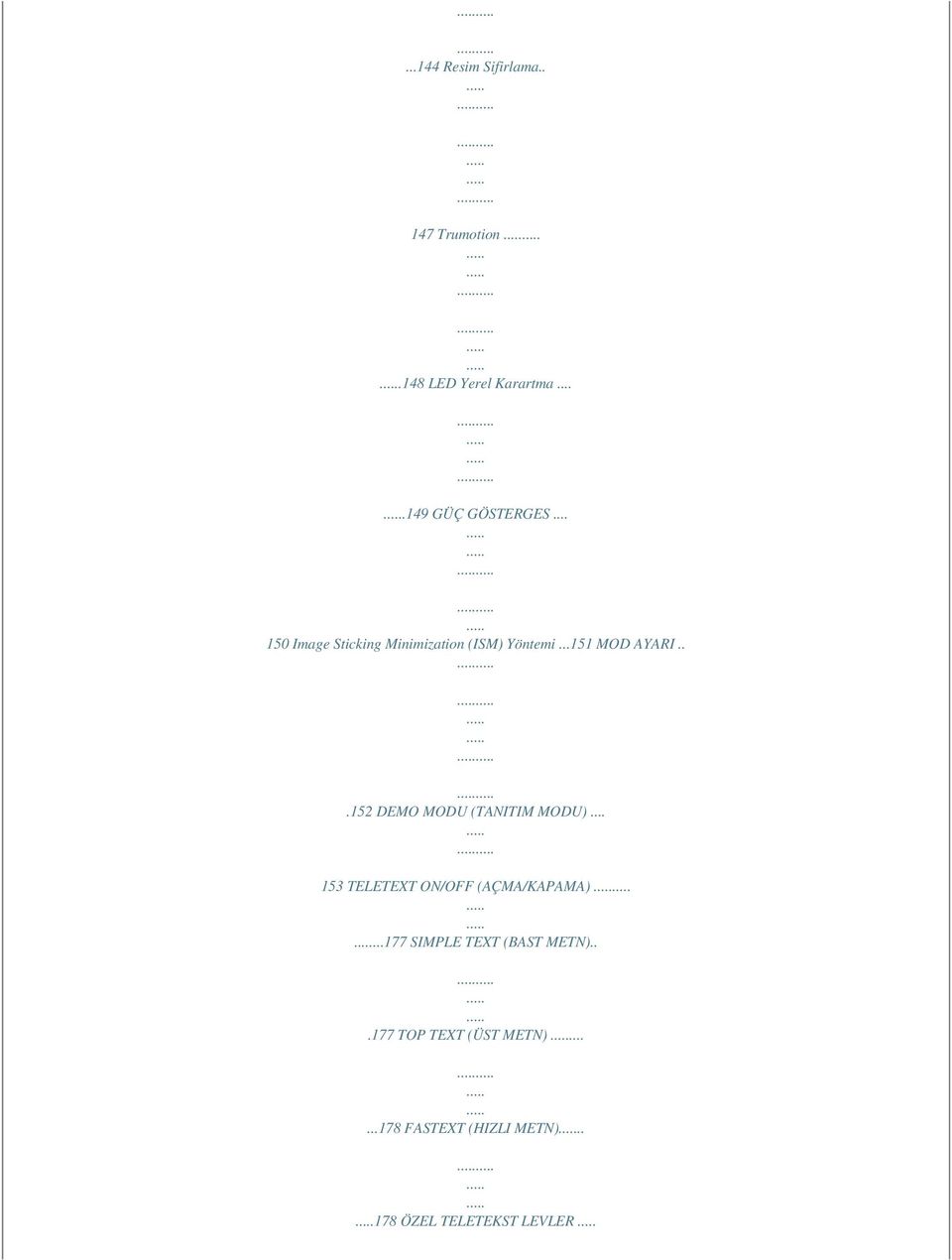 ..152 DEMO MODU (TANITIM MODU)... 153 TELETEXT ON/OFF (AÇMA/KAPAMA).