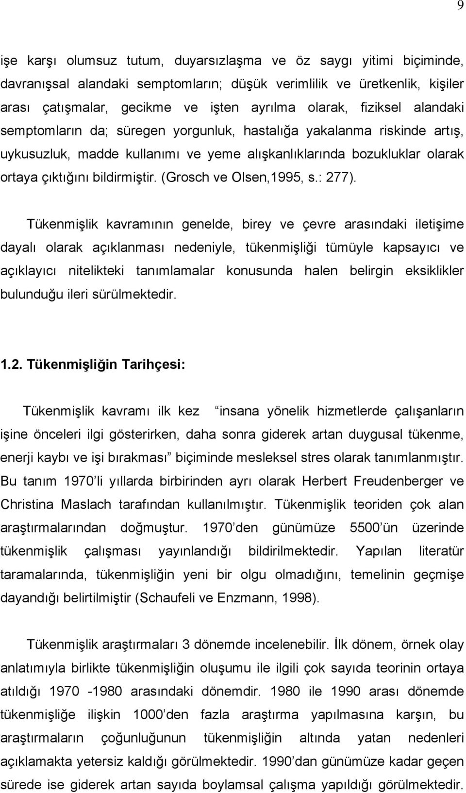 (Grosch ve Olsen,1995, s.: 277).