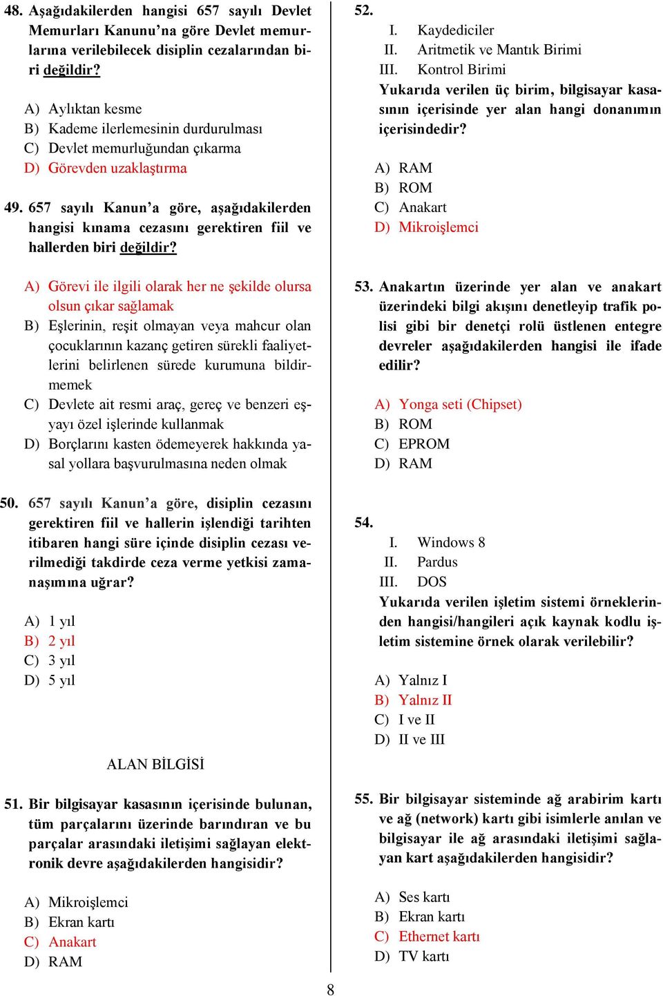 657 sayılı Kanun a göre, aşağıdakilerden hangisi kınama cezasını gerektiren fiil ve hallerden biri değildir?