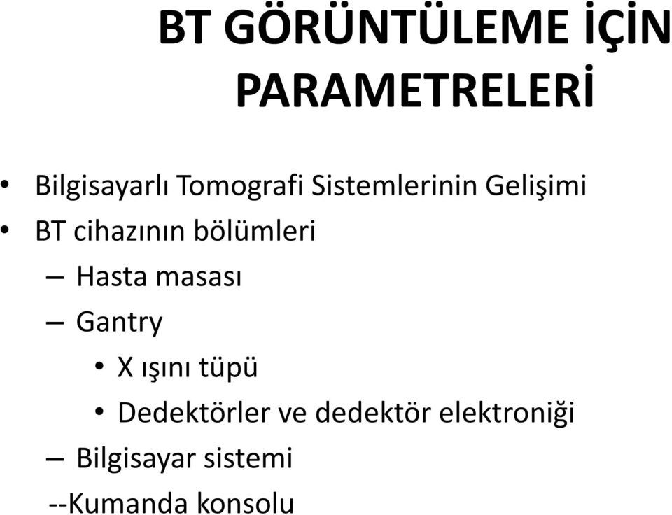 bölümleri Hasta masası Gantry X ışını tüpü