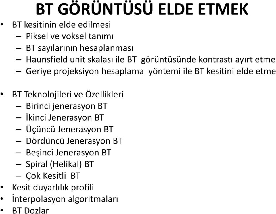 BT Teknolojileri ve Özellikleri Birinci jenerasyon BT İkinci Jenerasyon BT Üçüncü Jenerasyon BT Dördüncü Jenerasyon