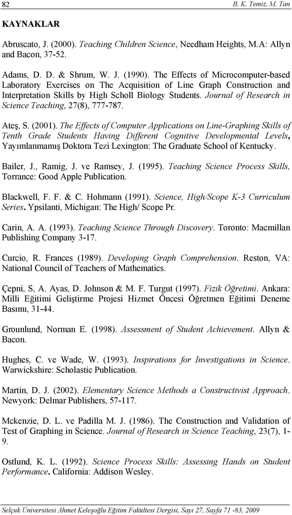 Journal of Research in Science Teaching, 27(8), 777-787. Ateş, S. (2001).