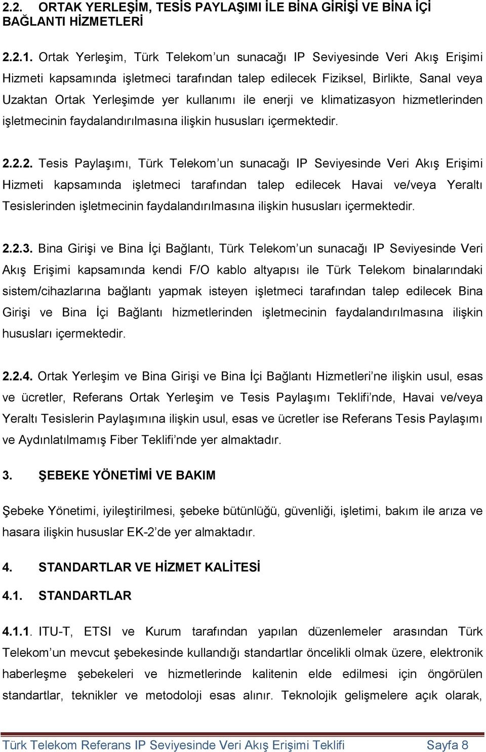 ile enerji ve klimatizasyon hizmetlerinden işletmecinin faydalandırılmasına ilişkin hususları içermektedir. 2.