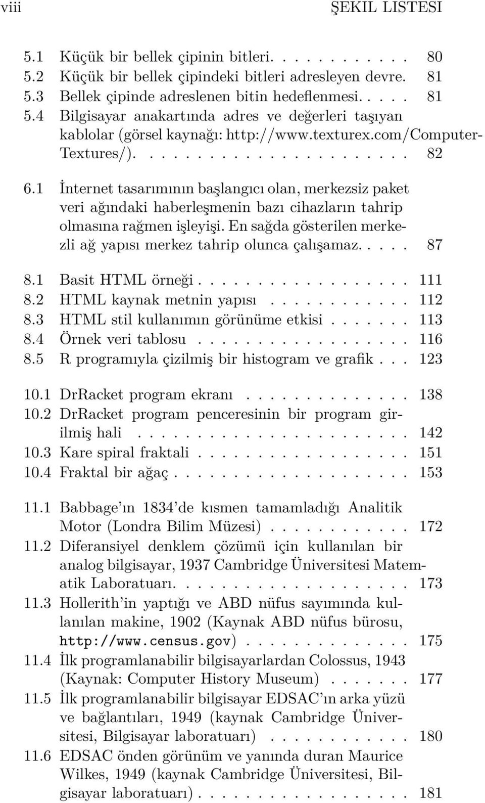 1 İnternet tasarımının başlangıcı olan, merkezsiz paket veri ağındaki haberleşmenin bazı cihazların tahrip olmasına rağmen işleyişi.