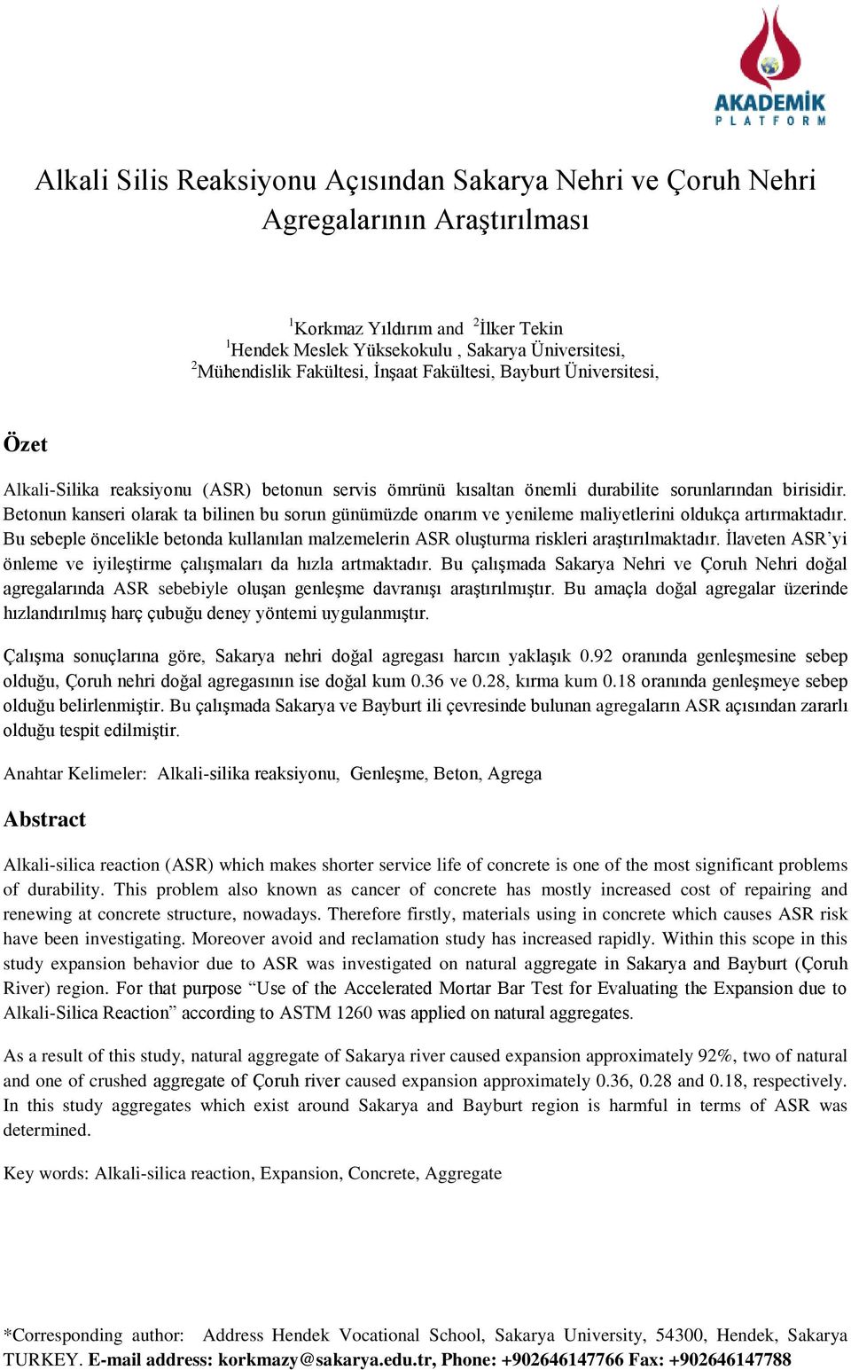 Betonun kanseri olarak ta bilinen bu sorun günümüzde onarım ve yenileme maliyetlerini oldukça artırmaktadır.