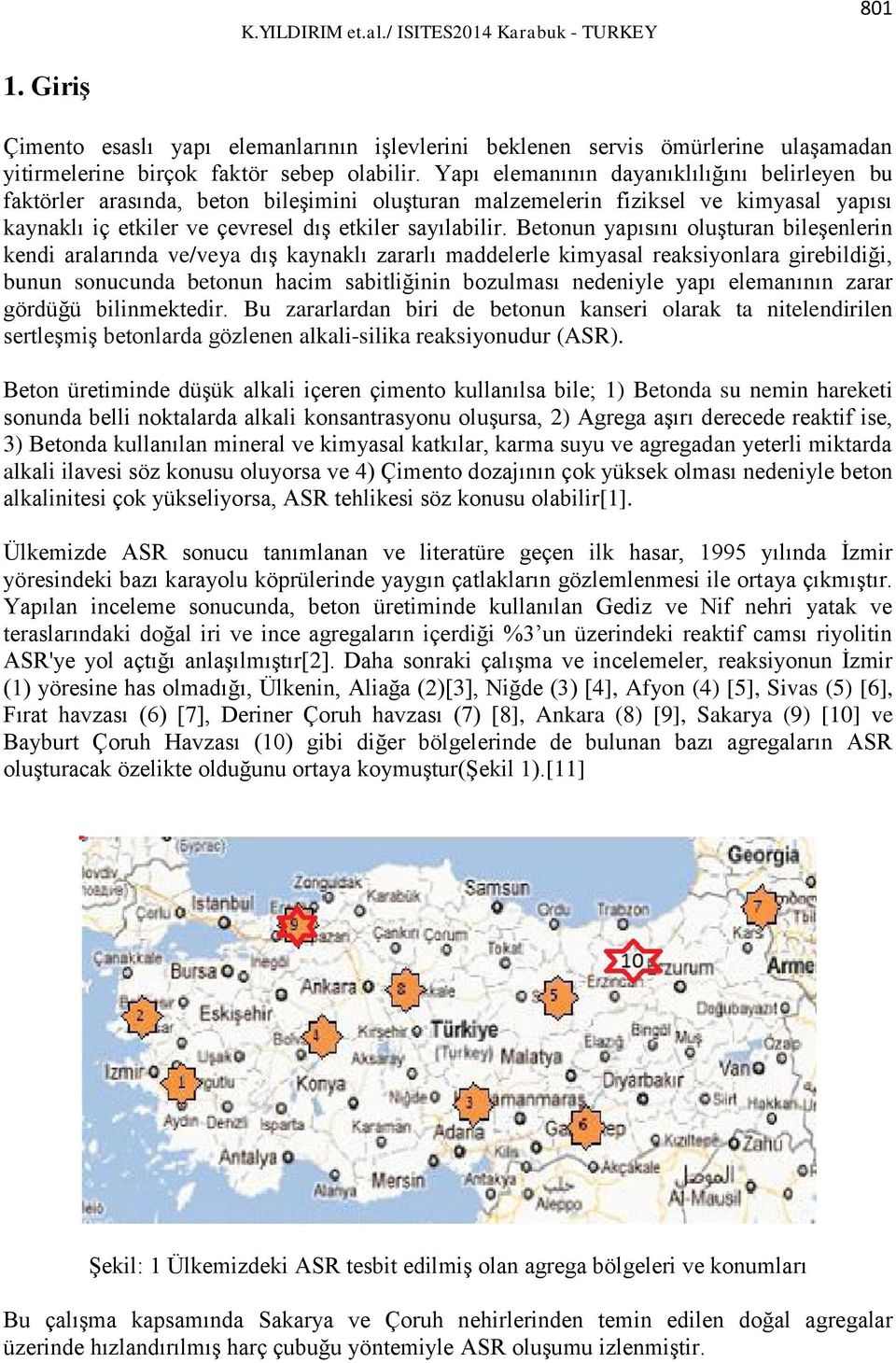 Betonun yapısını oluşturan bileşenlerin kendi aralarında ve/veya dış kaynaklı zararlı maddelerle kimyasal reaksiyonlara girebildiği, bunun sonucunda betonun hacim sabitliğinin bozulması nedeniyle