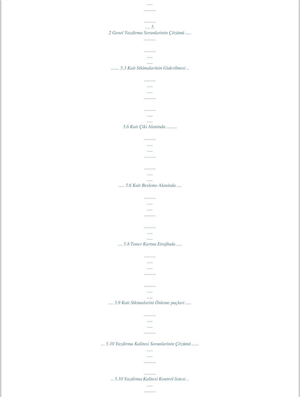 .. 5.9 Kait Sikimalarini Önleme puçlari... 5.10 Yazdirma Kalitesi Sorunlarinin Çözümü.
