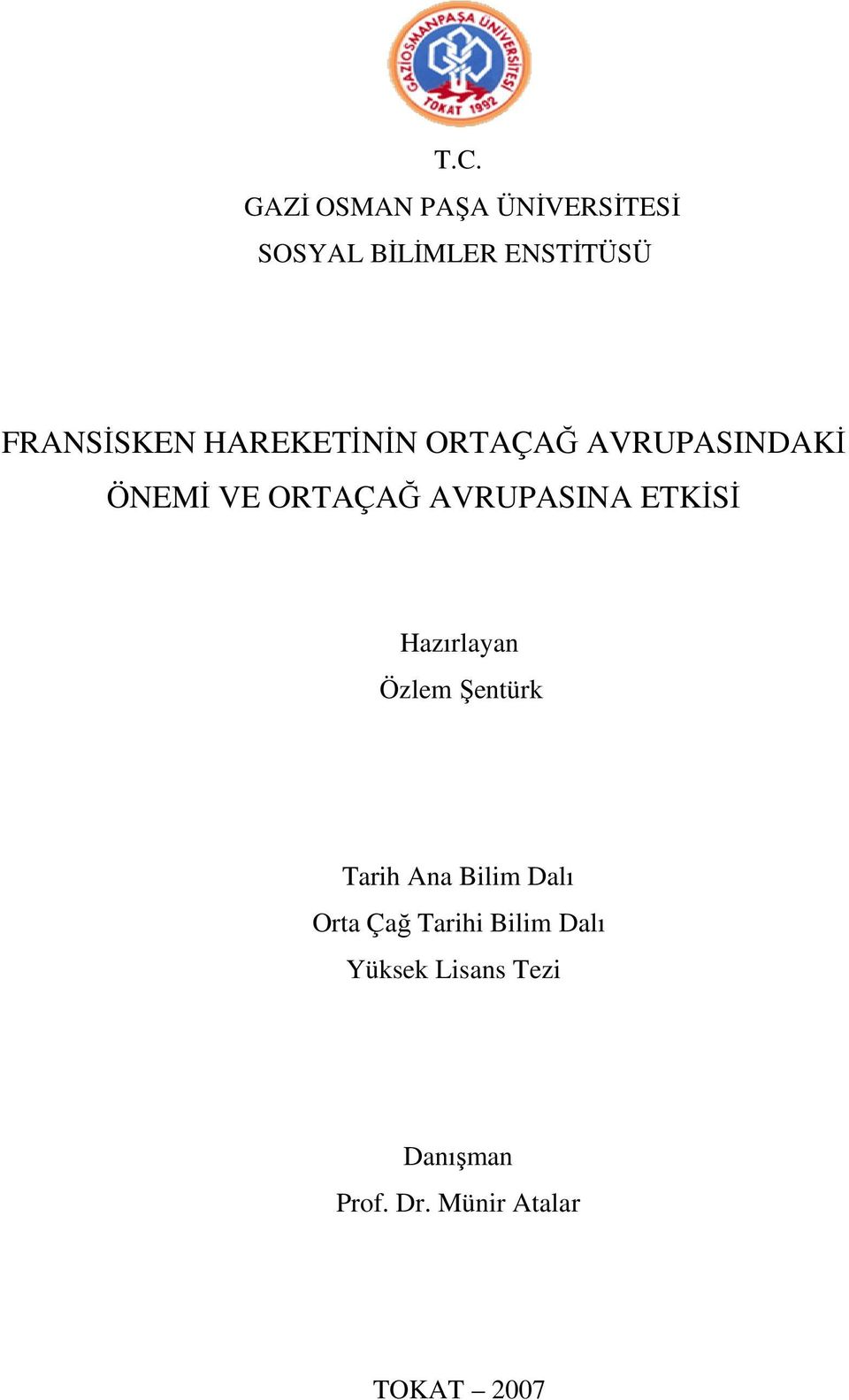 AVRUPASINA ETKİSİ Hazırlayan Özlem Şentürk Tarih Ana Bilim Dalı Orta