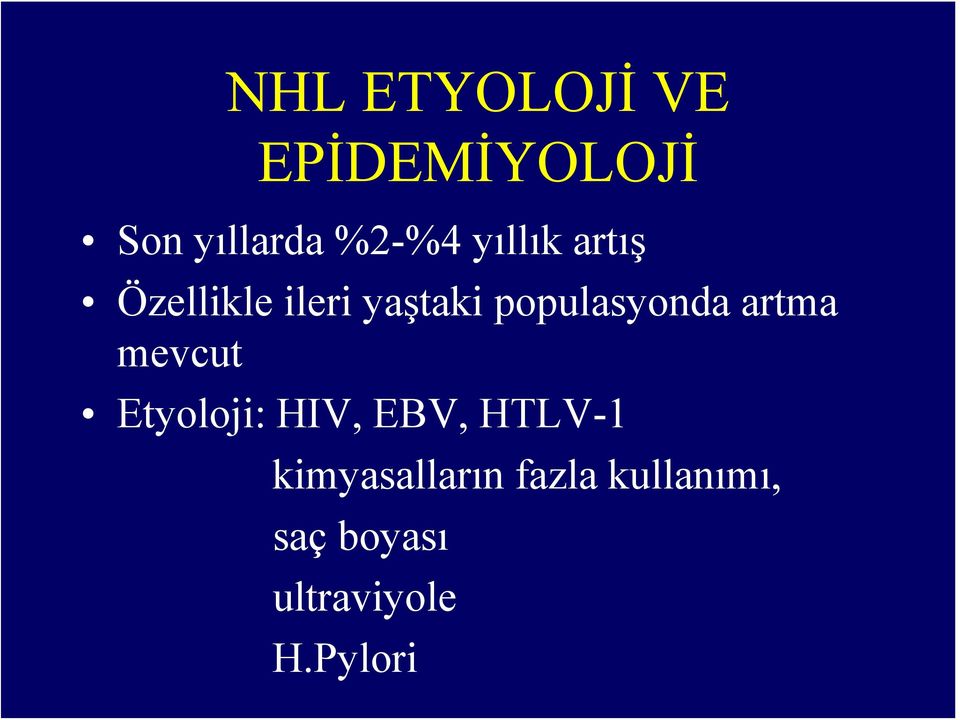 artma mevcut Etyoloji: HIV, EBV, HTLV-1