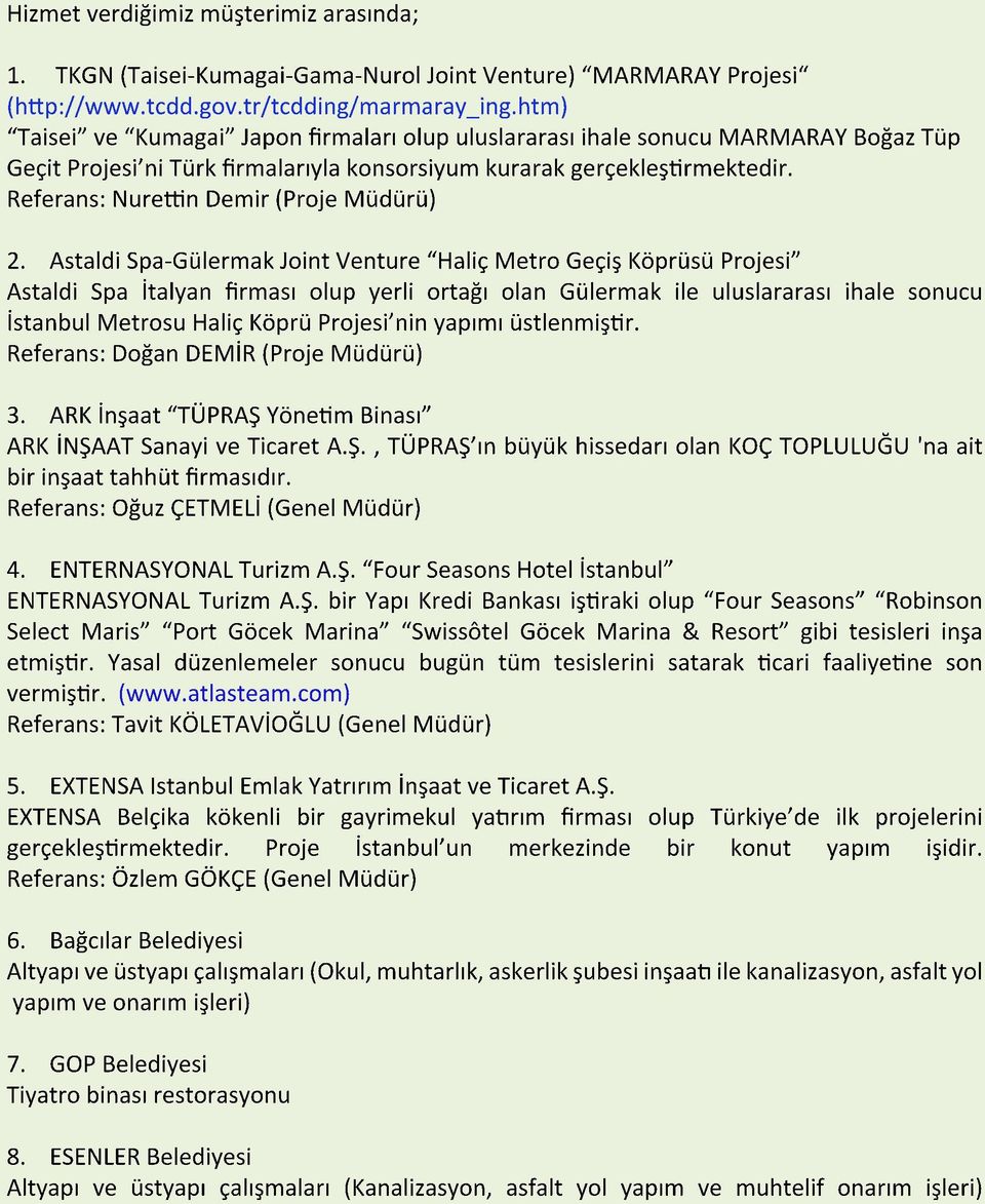 AstaldiSpa-GülermakJointVenture HaliçMetroGeçişKöprüsüProjesi AstaldiSpaİtalyanfirmasıolupyerliortağıolanGülermakileuluslararasıihalesonucu İstanbulMetrosuHaliçKöprüProjesi ninyapımıüstlenmiş r.