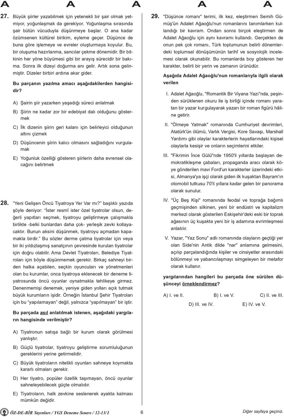 Bir bitkinin her yöne büyümesi gibi bir arayýþ sürecidir bir bakýma. Sonra ilk dizeyi doðurma aný gelir. Artýk sona gelinmiþtir. Dizeler birbiri ardýna akar gider.