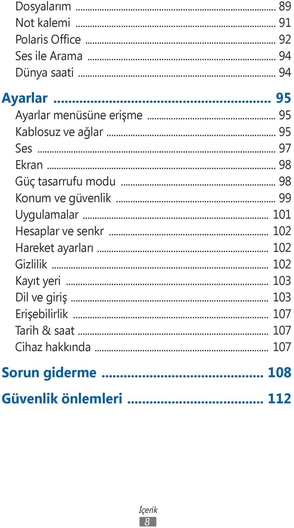 .. 98 Konum ve güvenlik... 99 Uygulamalar... 101 Hesaplar ve senkr... 102 Hareket ayarları... 102 Gizlilik.