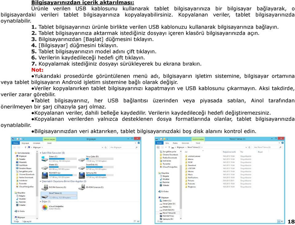 Tablet bilgisayarınıza aktarmak istediğiniz dosyayı içeren klasörü bilgisayarınızda açın. 3. Bilgisayarınızdan [Başlat] düğmesini tıklayın. 4. [Bilgisayar] düğmesini tıklayın. 5.