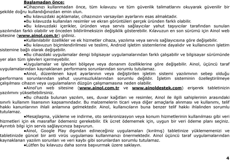 Bu kılavuzdaki içerikler, üründen veya servis sağlayıcılar yahut taşıyıcılar tarafından sunulan yazılımdan farklı olabilir ve önceden bildirilmeksizin değişiklik gösterebilir.