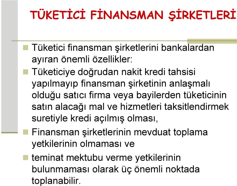 alacağı mal ve hizmetleri taksitlendirmek suretiyle kredi açılmış olması, Finansman şirketlerinin mevduat