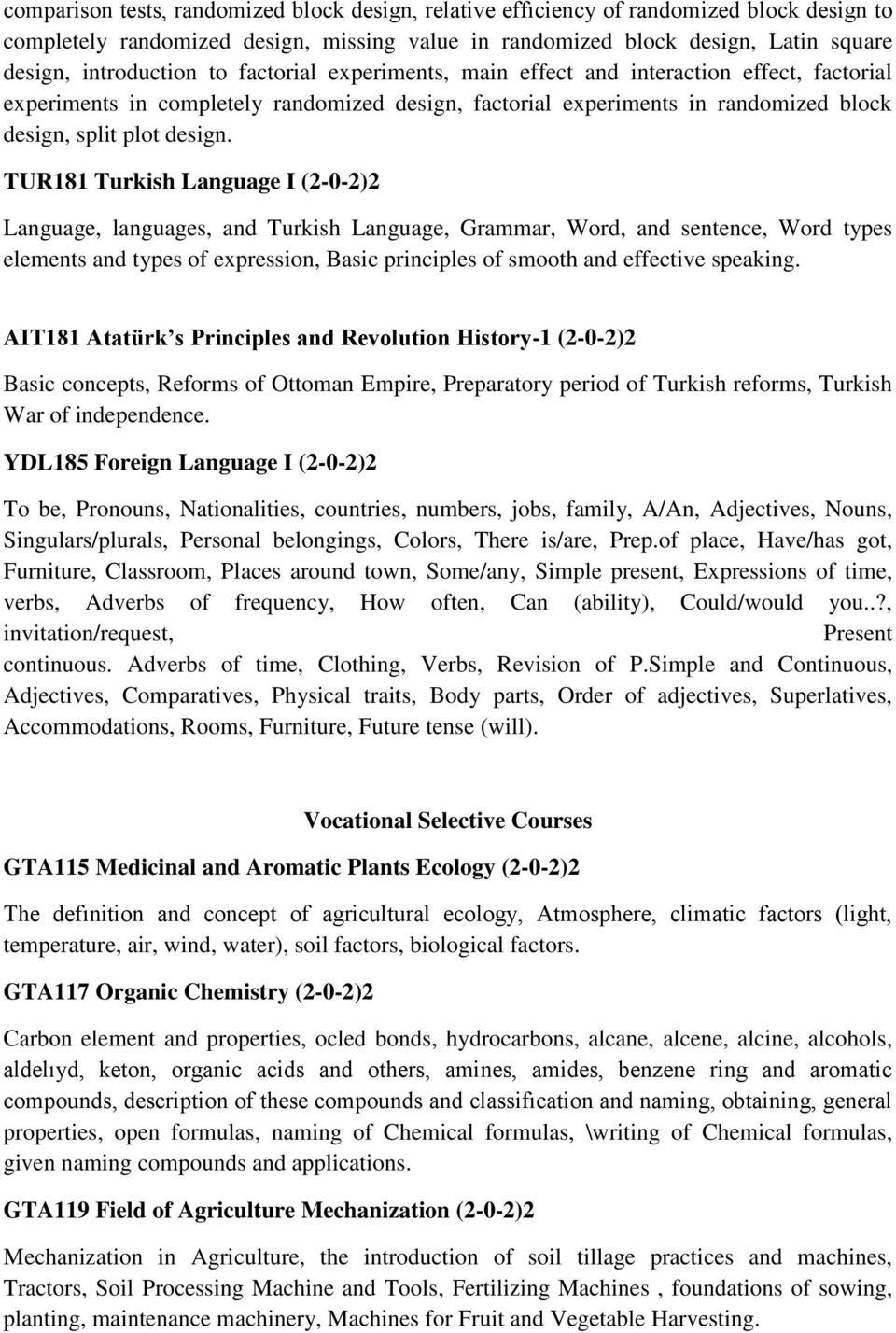 TUR181 Turkish Language I (2-0-2)2 Language, languages, and Turkish Language, Grammar, Word, and sentence, Word types elements and types of expression, Basic principles of smooth and effective