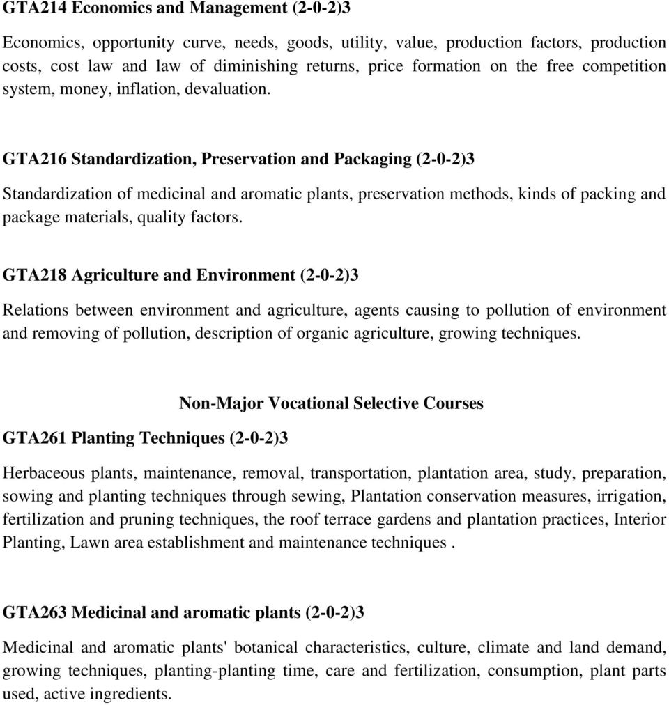 GTA216 Standardization, Preservation and Packaging (2-0-2)3 Standardization of medicinal and aromatic plants, preservation methods, kinds of packing and package materials, quality factors.