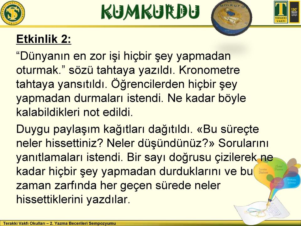 Duygu paylaşım kağıtları dağıtıldı. «Bu süreçte neler hissettiniz? Neler düşündünüz?