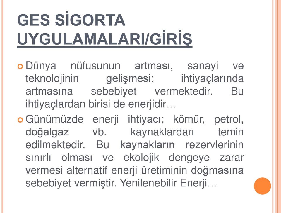 Bu ihtiyaçlardan birisi de enerjidir Günümüzde enerji ihtiyacı; kömür, petrol, doğalgaz vb.