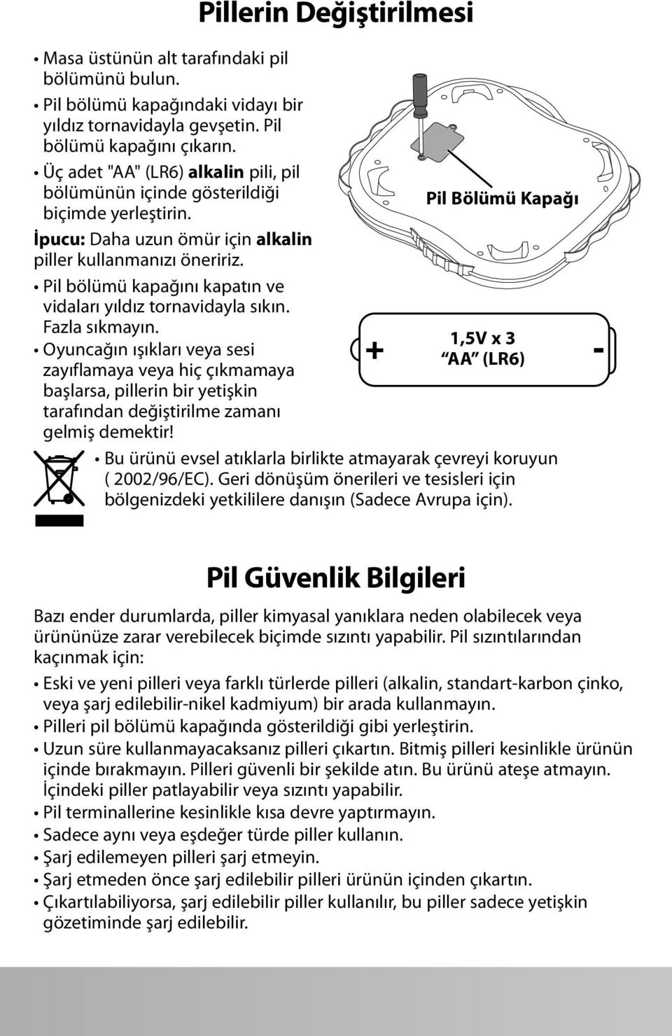 Pil bölümü kapağını kapatın ve vidaları yıldız tornavidayla sıkın. Fazla sıkmayın.