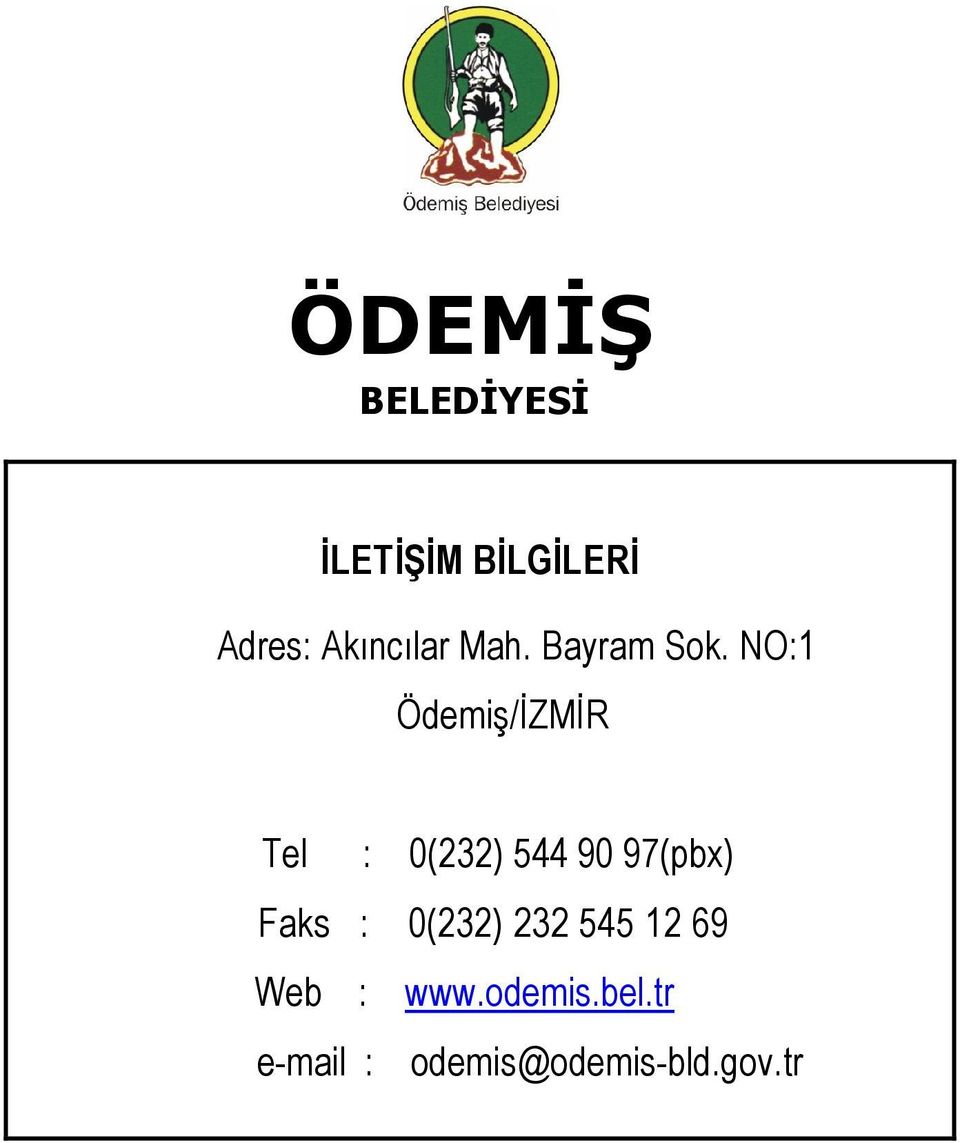 NO:1 Ödemiş/İZMİR Tel : 0(232) 544 90 97(pbx) Faks