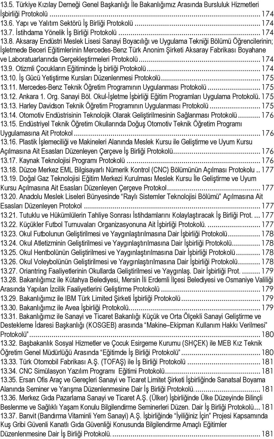 Aksaray Endüstri Meslek Lisesi Sanayi Boyacılığı ve Uygulama Tekniği Bölümü Öğrencilerinin; İşletmede Beceri Eğitimlerinin Mercedes-Benz Türk Anonim Şirketi Aksaray Fabrikası Boyahane ve