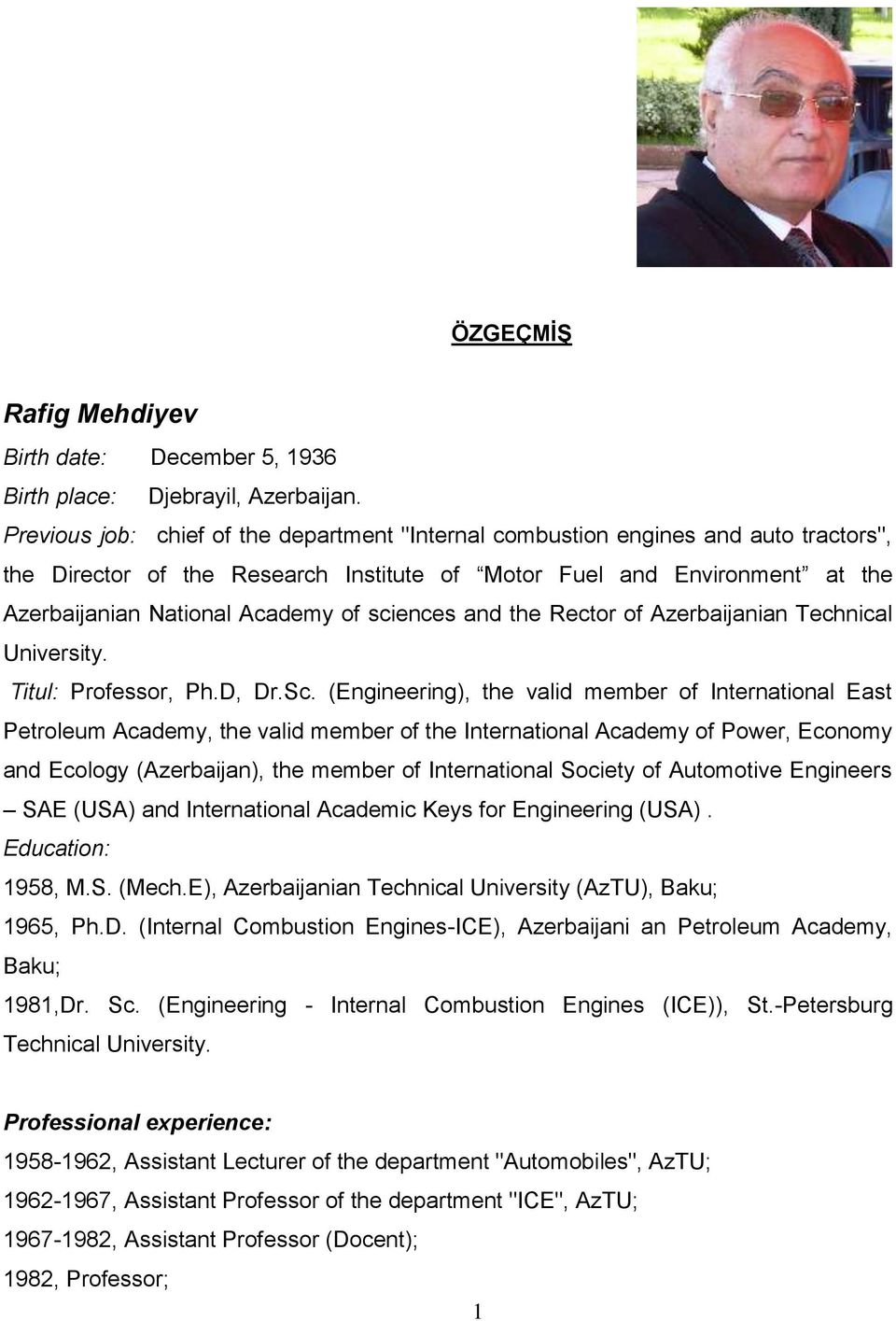 sciences and the Rector of Azerbaijanian Technical University. Titul: Professor, Ph.D, Dr.Sc.