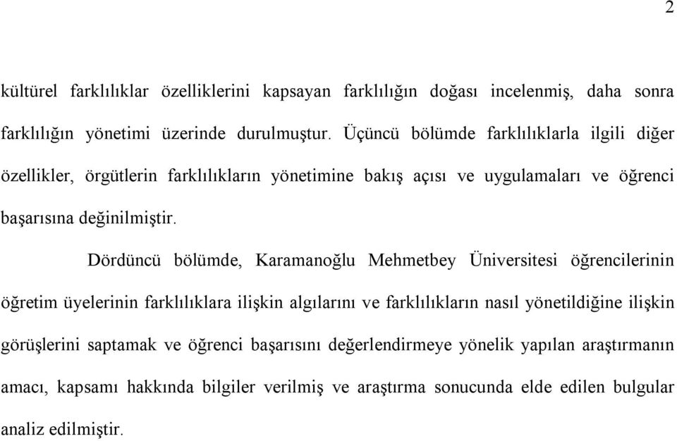 Dördüncü bölümde, Karamanoğlu Mehmetbey Üniversitesi öğrencilerinin öğretim üyelerinin farklılıklara ilişkin algılarını ve farklılıkların nasıl yönetildiğine