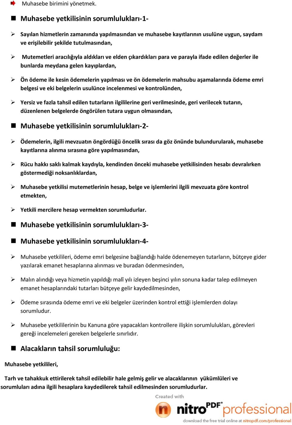 aldıkları ve elden çıkardıkları para ve parayla ifade edilen değerler ile bunlarda meydana gelen kayıplardan, Ön ödeme ile kesin ödemelerin yapılması ve ön ödemelerin mahsubu aşamalarında ödeme emri