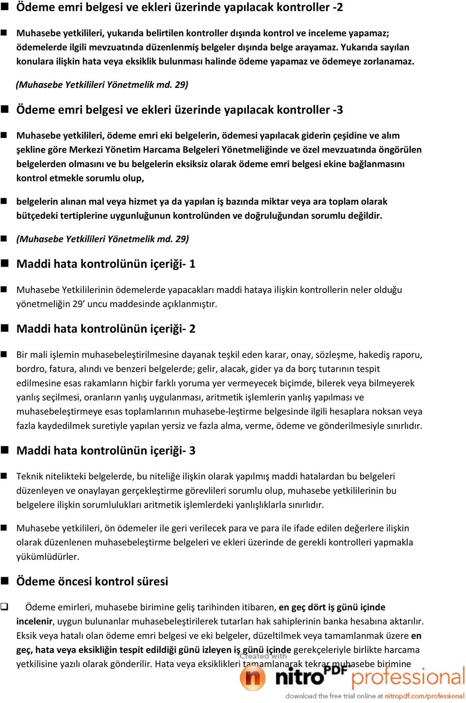 29) Ödeme emri belgesi ve ekleri üzerinde yapılacak kontroller -3 Muhasebe yetkilileri, ödeme emri eki belgelerin, ödemesi yapılacak giderin çeşidine ve alım şekline göre Merkezi Yönetim Harcama