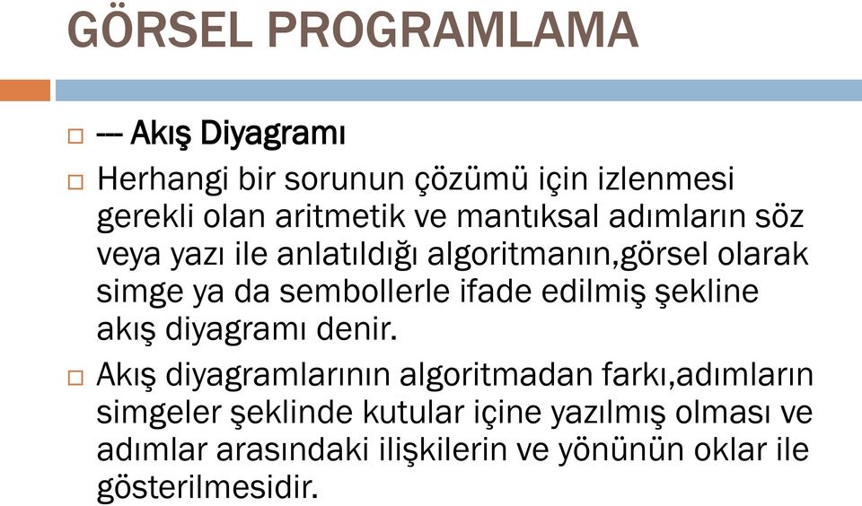 ifade edilmiş şekline akış diyagramı denir.