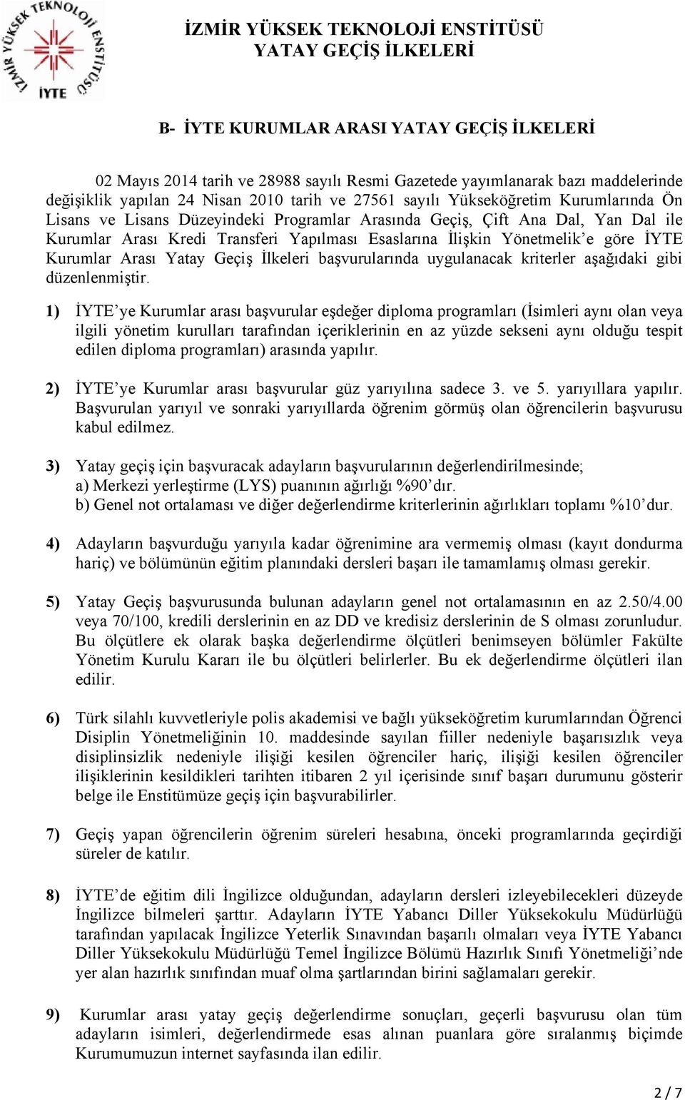 başvurularında uygulanacak kriterler aşağıdaki gibi düzenlenmiştir.