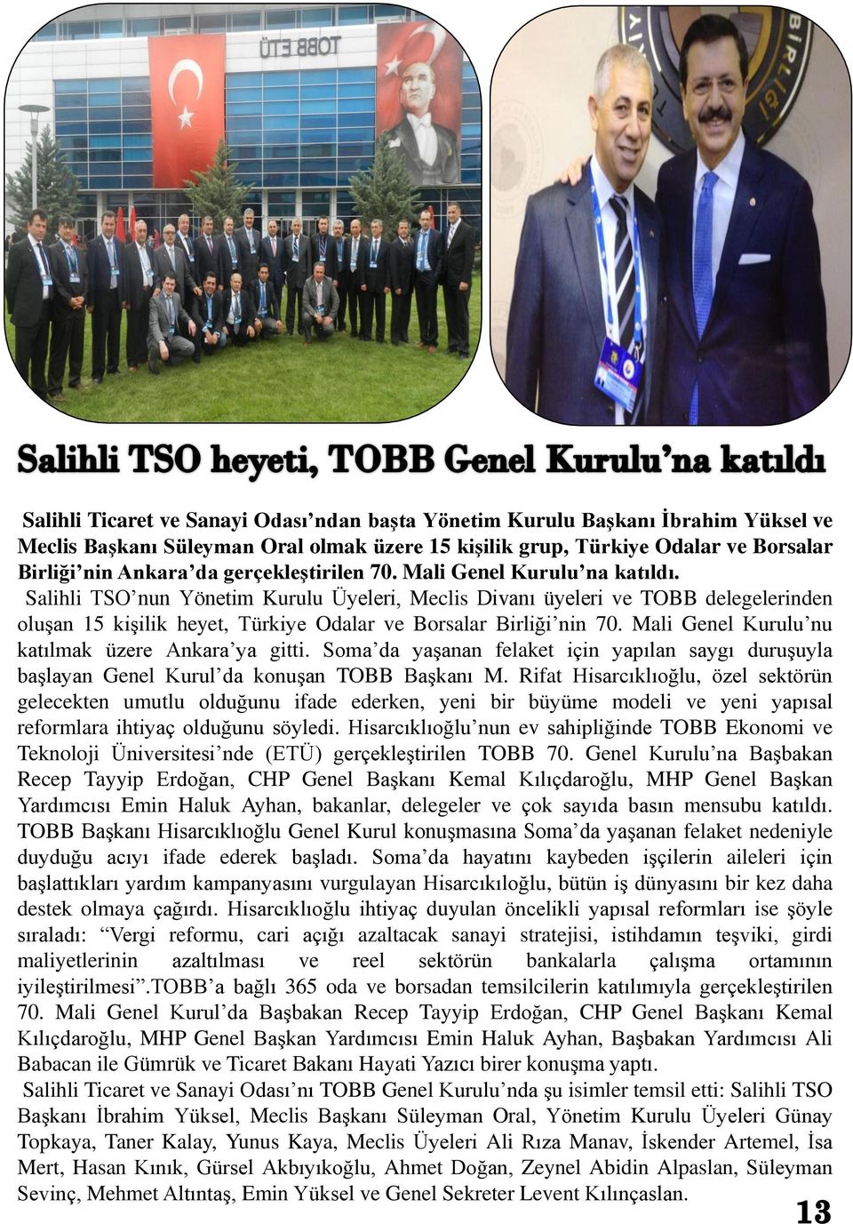 Salihli TSO nun Yönetim Kurulu Üyeleri, Meclis Divanı üyeleri ve TOBB delegelerinden oluşan 15 kişilik heyet, Türkiye Odalar ve Borsalar Birliği nin 70.