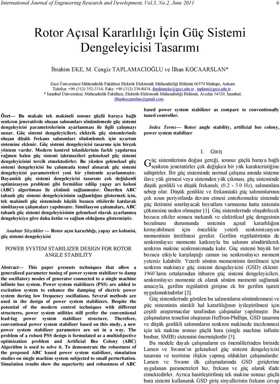 ibrahimeke@gazi.edu.tr, taplam@gazi.edu.tr. * İstanbul Üniversitesi, Mühendislik Fakültesi, Elektrik-Elektronik Mühendisliği Bölümü, Avcılar 34320, İstanbul, ilhankocaarslan@gmail.com.