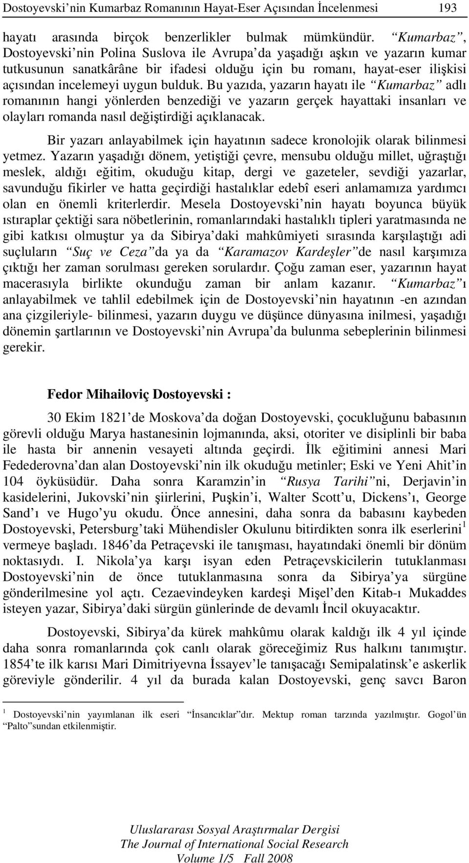 Bu yazıda, yazarın hayatı ile Kumarbaz adlı romanının hangi yönlerden benzediği ve yazarın gerçek hayattaki insanları ve olayları romanda nasıl değiştirdiği açıklanacak.