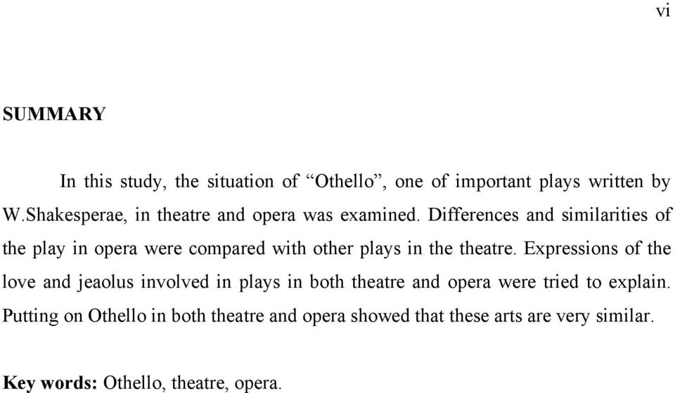Differences and similarities of the play in opera were compared with other plays in the theatre.