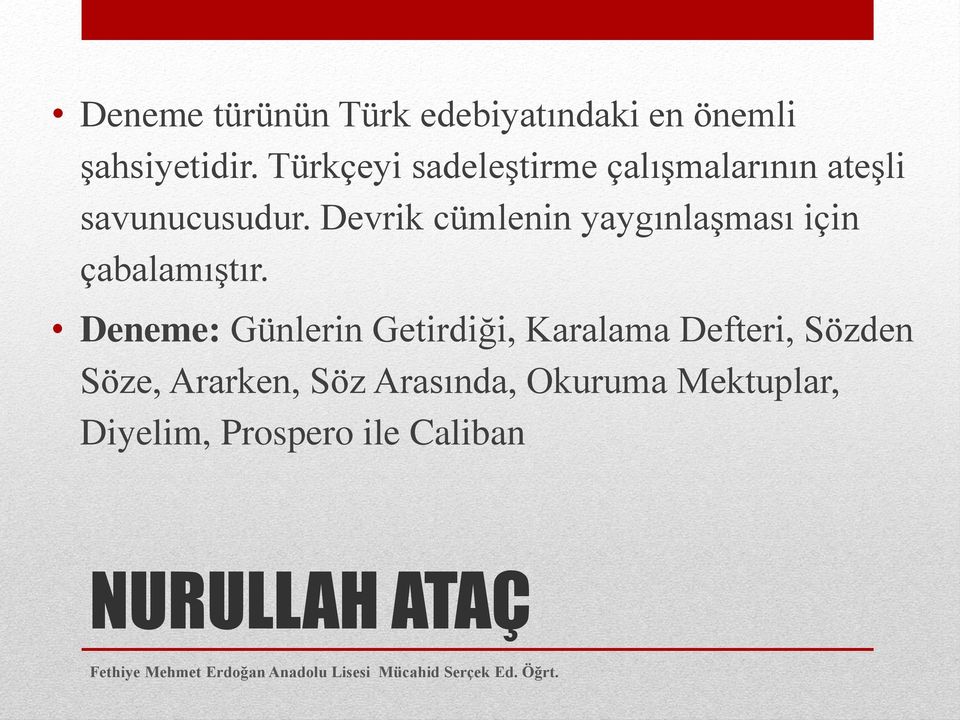 Devrik cümlenin yaygınlaşması için çabalamıştır.