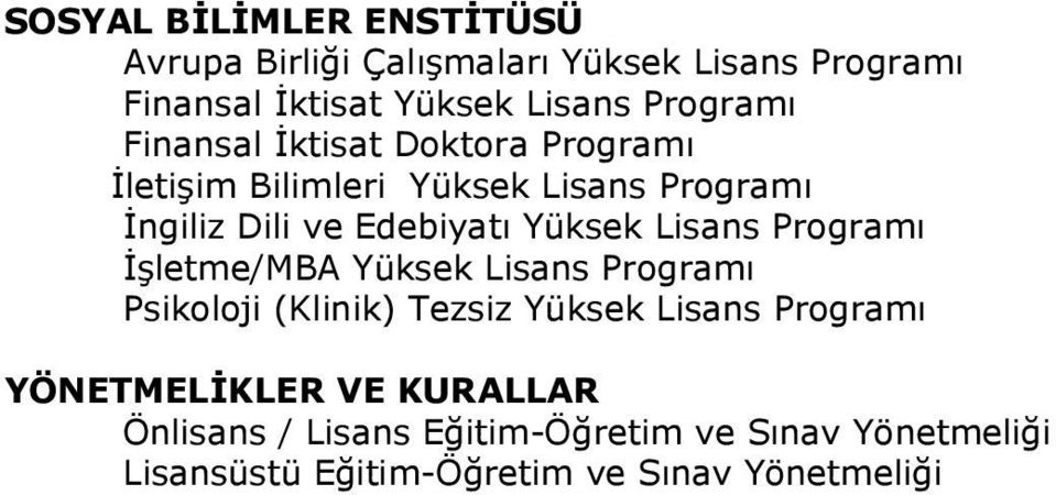 Yüksek Lisans Programı İşletme/MBA Yüksek Lisans Programı Psikoloji (Klinik) Tezsiz Yüksek Lisans Programı