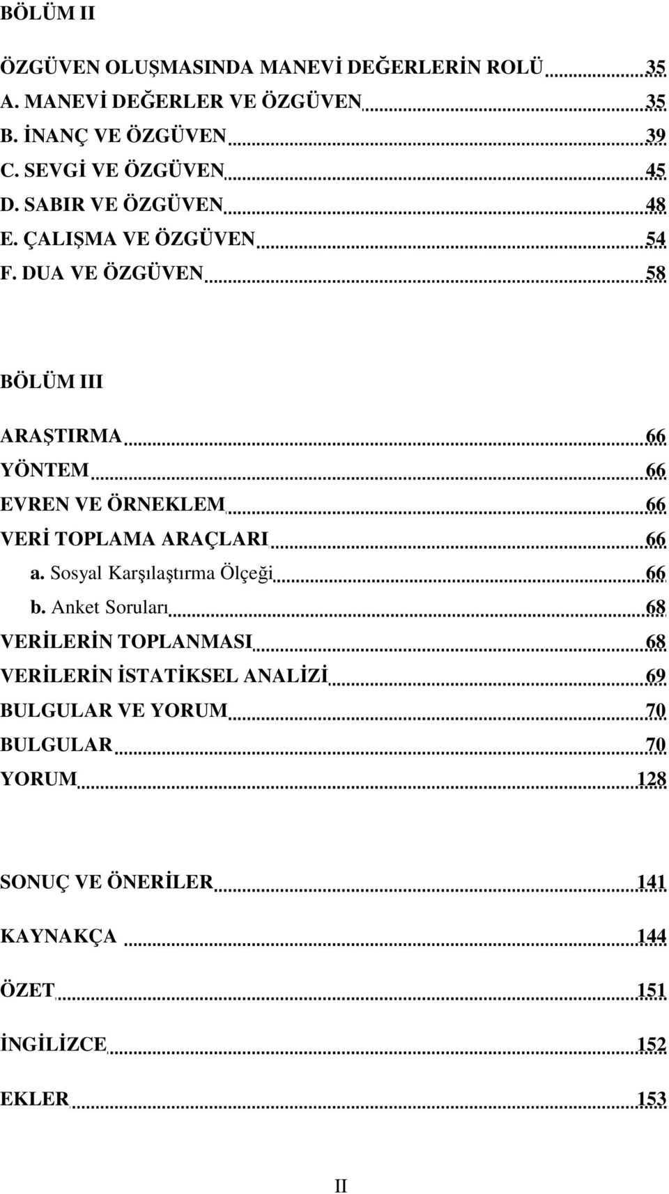 DUA VE ÖZGÜVEN 58 BÖLÜM III ARAŞTIRMA 66 YÖNTEM 66 EVREN VE ÖRNEKLEM 66 VERİ TOPLAMA ARAÇLARI 66 a.