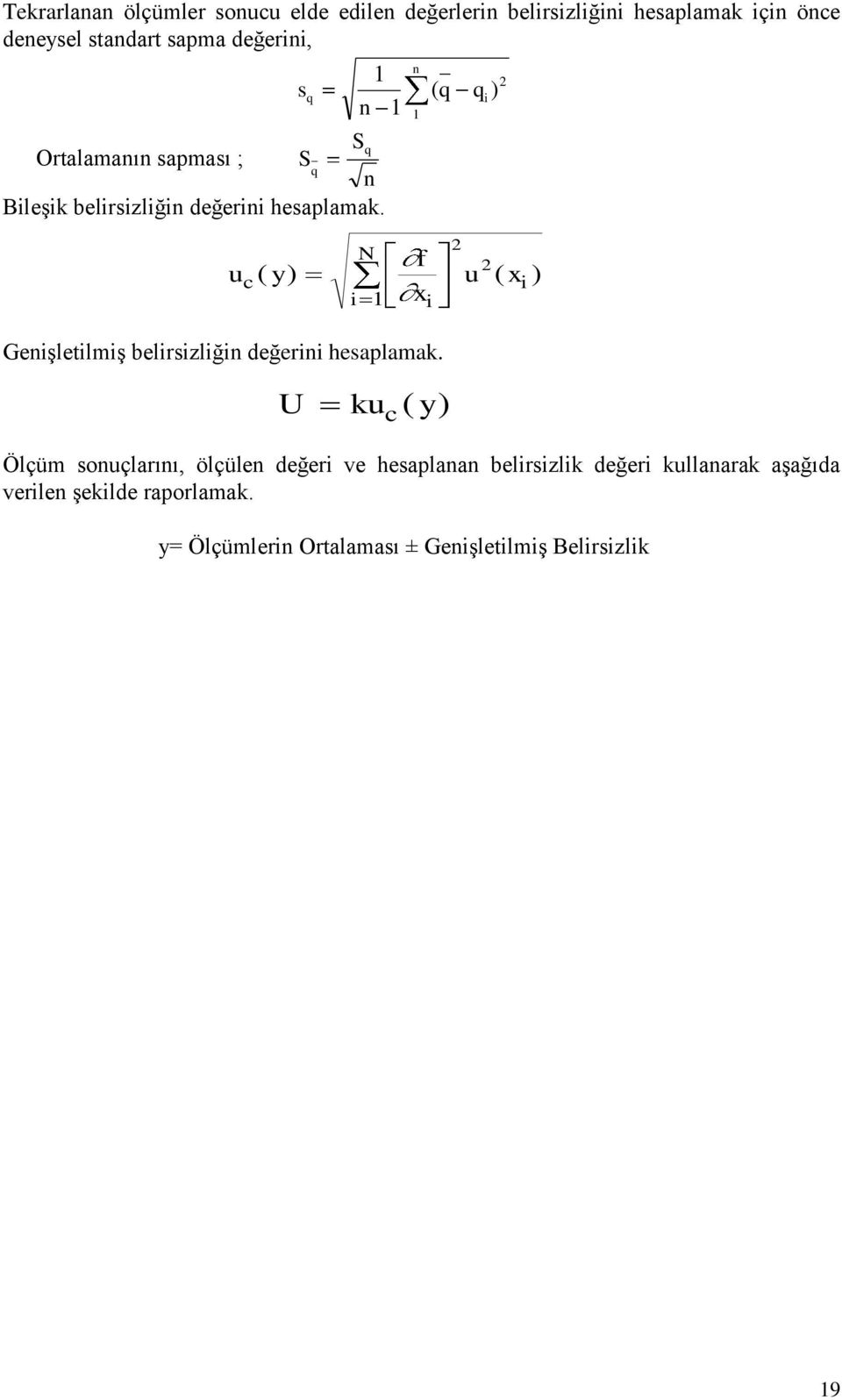 n q n 1 ( q q i ) 1 Genişletilmiş belirsizliğin değerini hesaplamak.