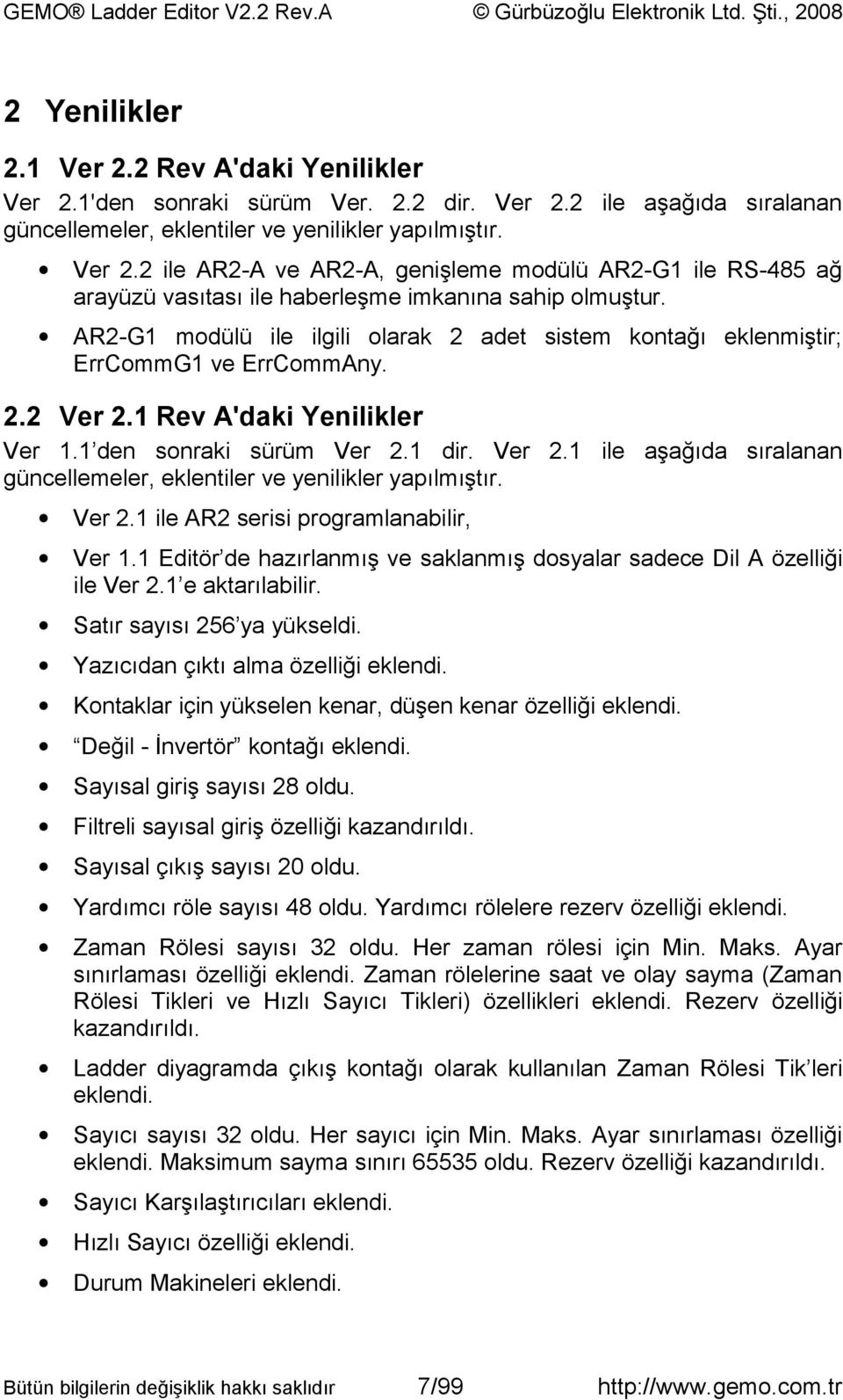 Ver 2.1 ile AR2 serisi programlanabilir, Ver 1.1 Editör de hazırlanmış ve saklanmış dosyalar sadece Dil A özelliği ile Ver 2.1 e aktarılabilir. Satır sayısı 256 ya yükseldi.