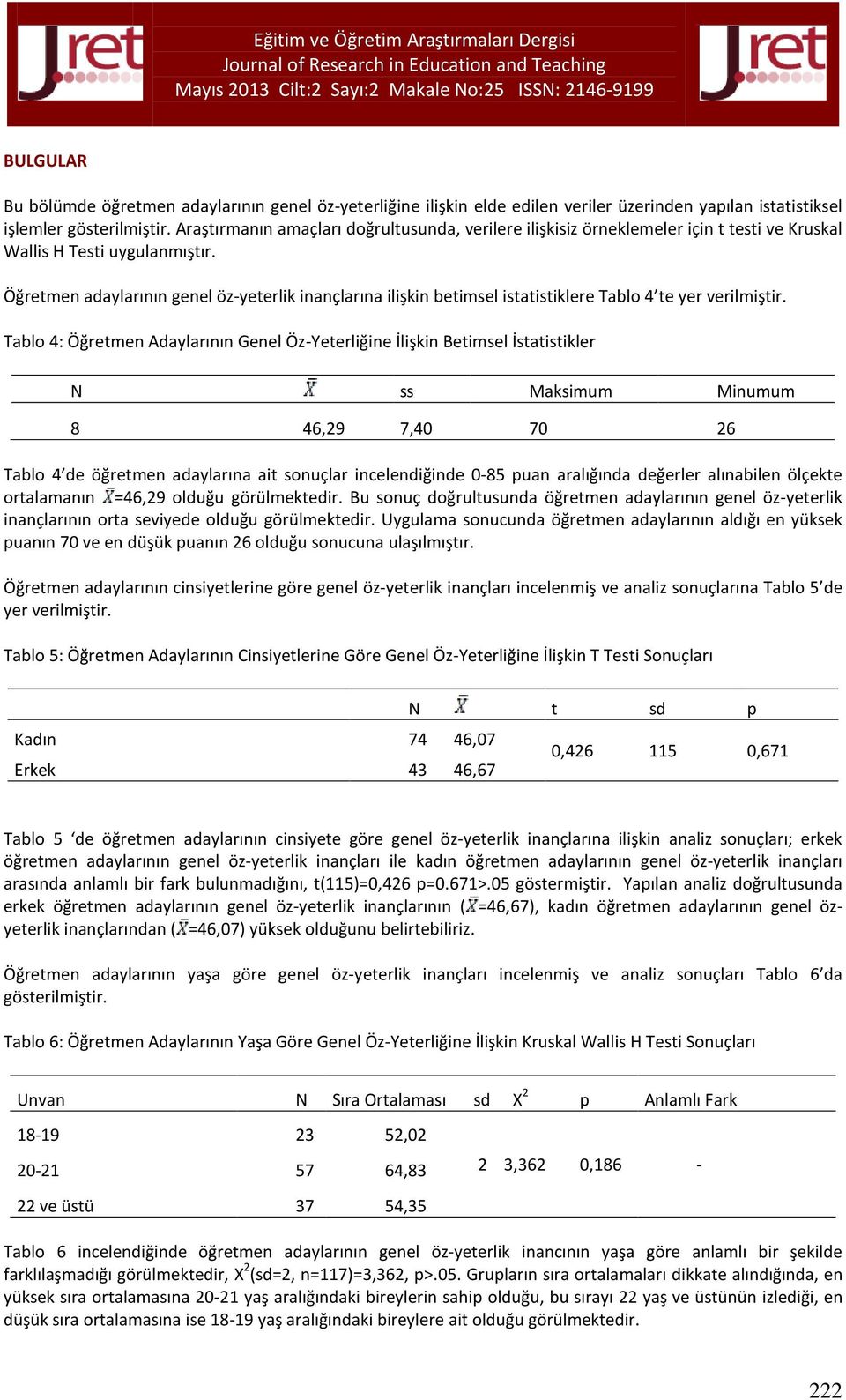 Öğretmen adaylarının genel öz-yeterlik inançlarına ilişkin betimsel istatistiklere Tablo 4 te yer verilmiştir.