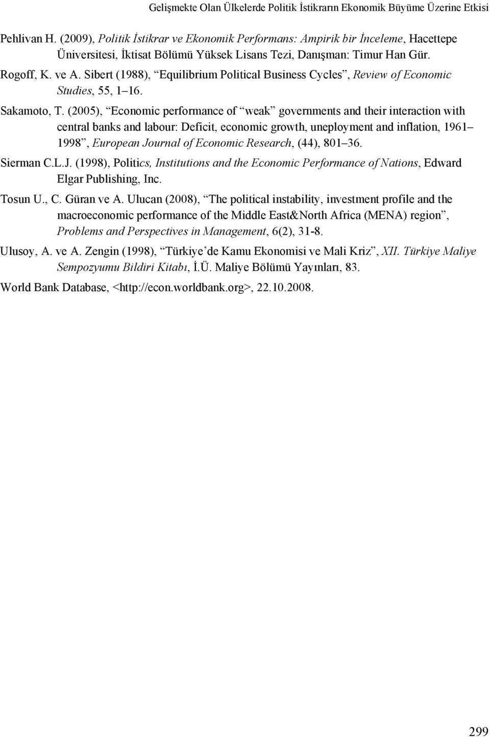 Sibert (1988), Equilibrium Political Business Cycles, Review of Economic Studies, 55, 1 16. Sakamoto, T.