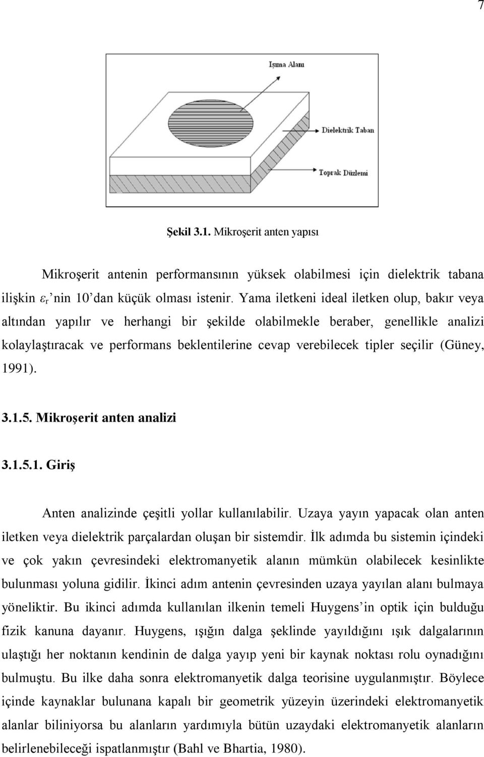 seçilir (Güney, 1991). 3.1.5. MikroĢerit anten analizi 3.1.5.1. GiriĢ Anten analizinde çeşitli yollar kullanılabilir.