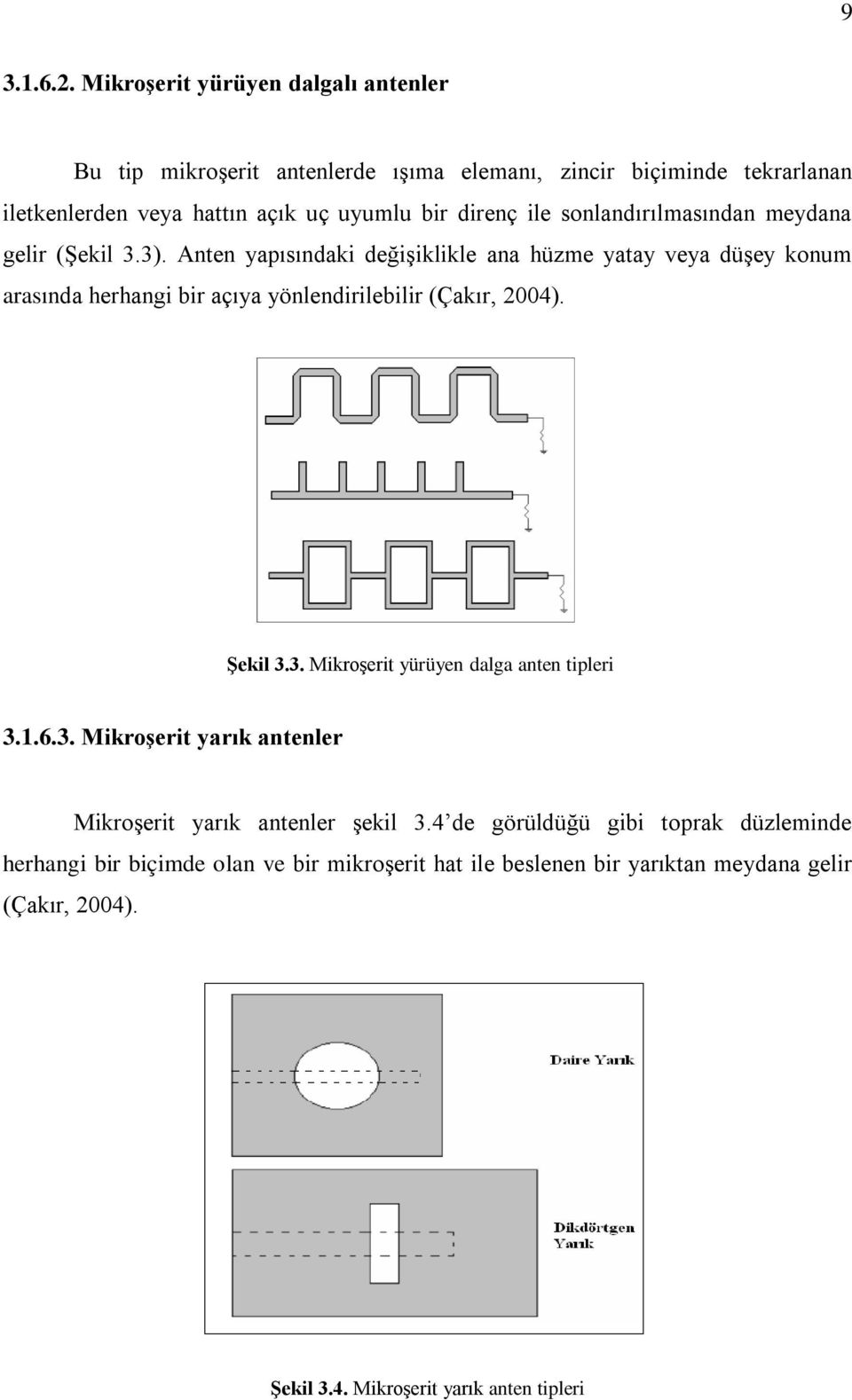 ile sonlandırılmasından meydana gelir (Şekil 3.3).