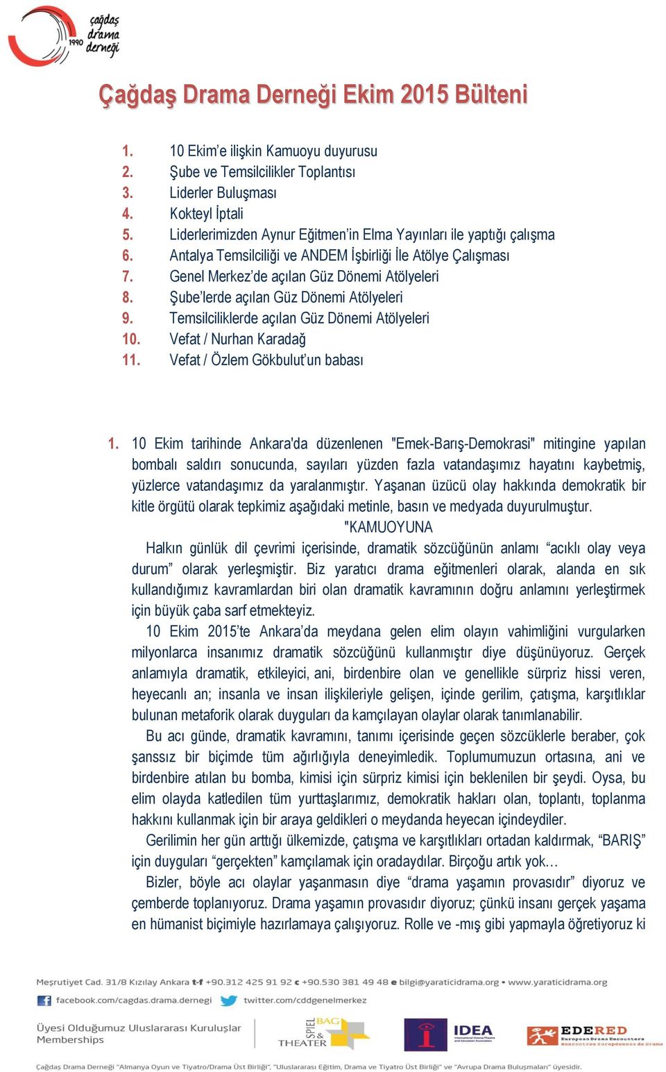 Şube lerde açılan Güz Dönemi Atölyeleri 9. Temsilciliklerde açılan Güz Dönemi Atölyeleri 10. Vefat / Nurhan Karadağ 11. Vefat / Özlem Gökbulut un babası 1.