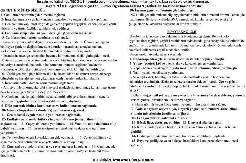 3- en naklinin yapılması ile ya da genlerde yapılan değişiklikler sonucu yeni canlı türlerinin ve üstün özellikli canlıların elde edilmesi.